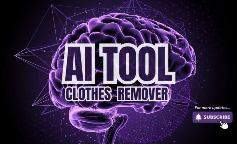 Clothes Remover AI Tool