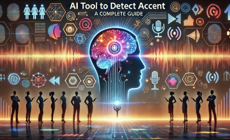 AI Tool to Detect Accent: A Complete Guide