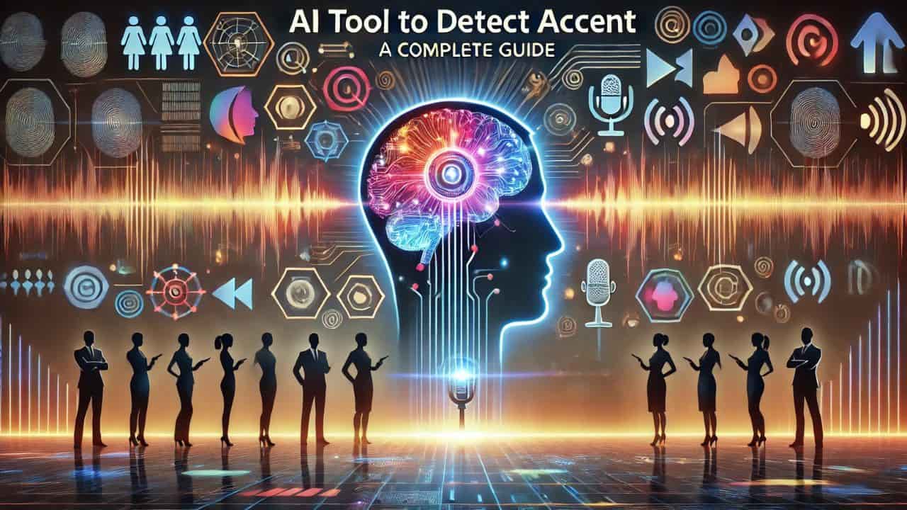 AI Tool to Detect Accent: A Complete Guide