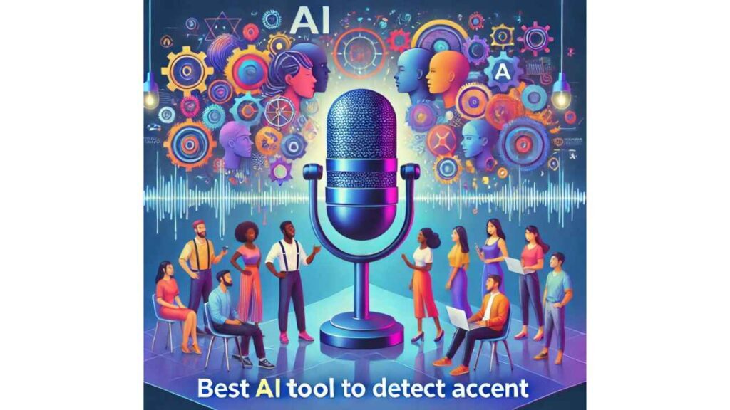 Best AI Tools to Detect Accents