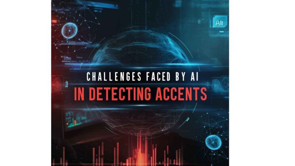 Challenges Faced by AI in Detecting Accents