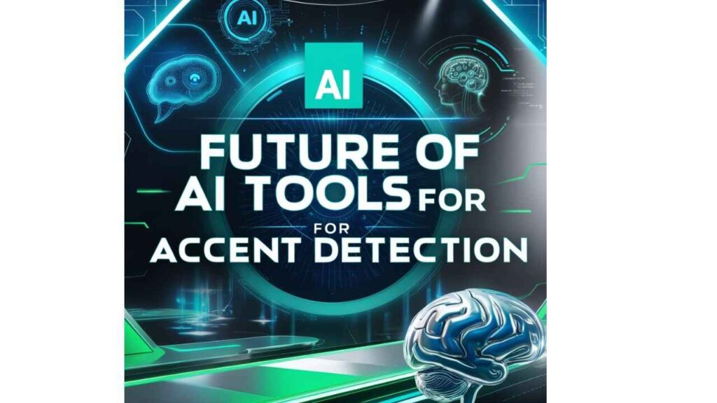 Future of AI Tools for Accent Detection